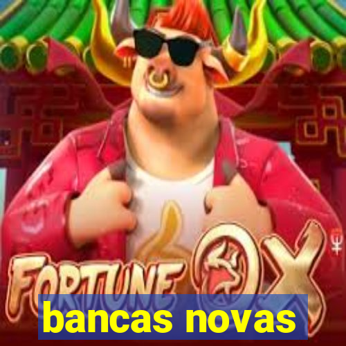 bancas novas